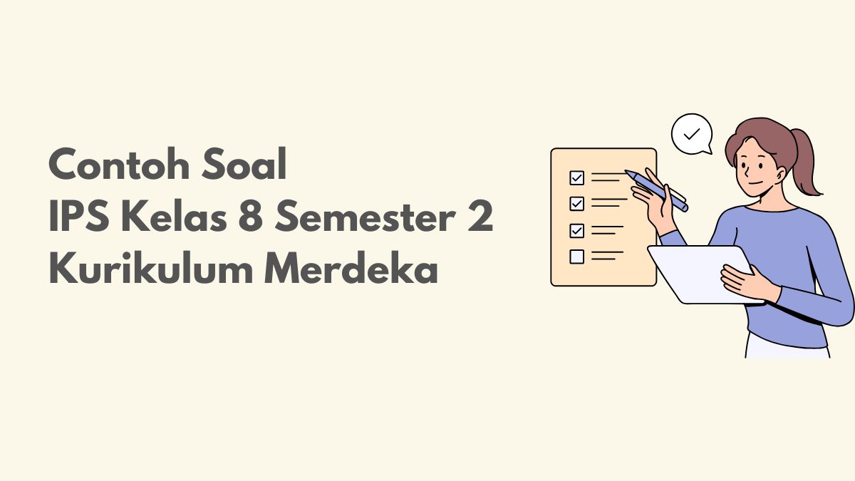 Contoh Soal IPS Kelas 8 Semester 2 Kurikulum Merdeka dan Jawabannya