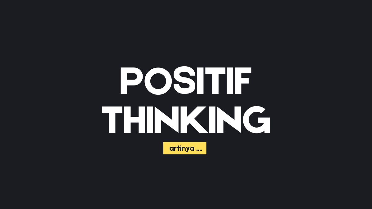 Arti kata positif thinking bahasa Indonesia dan gaul menurut KBBI